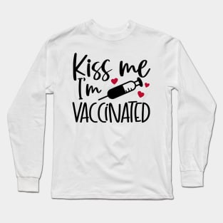 Kiss me i'm vaccinated Long Sleeve T-Shirt